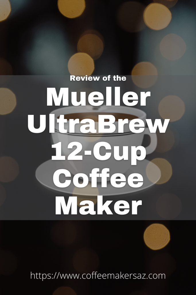 Mueller UltraBrew 12Cup Coffee Maker Review